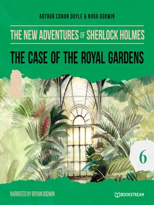 cover image of The Case of the Royal Gardens--The New Adventures of Sherlock Holmes, Episode 6